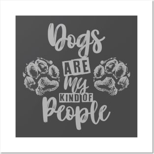 Dogs are my kind of people Posters and Art